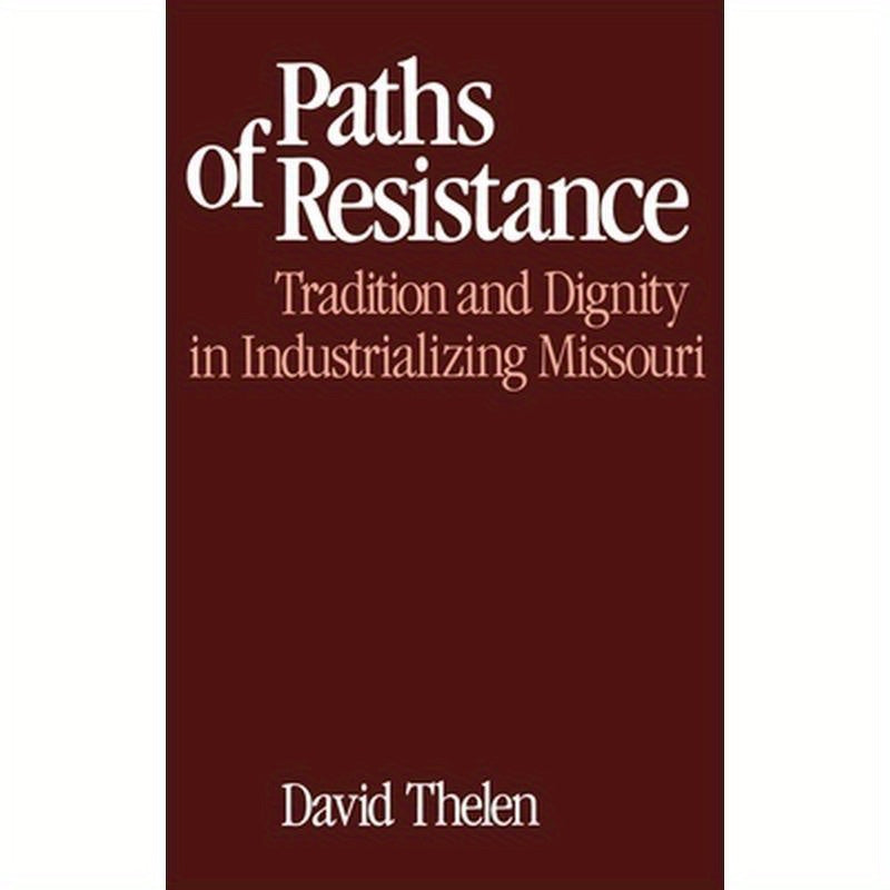Paths of Resistance: Tradition and Dignity in Industrializing Missouri