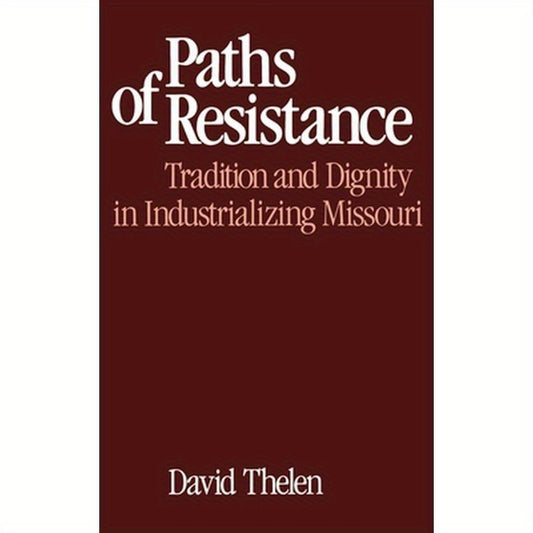Paths of Resistance: Tradition and Dignity in Industrializing Missouri