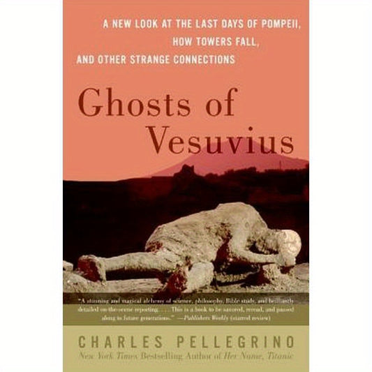 Ghosts of Vesuvius: A New Look at the Last Days of Pompeii, How Towers Fall, and Other Strange Connections