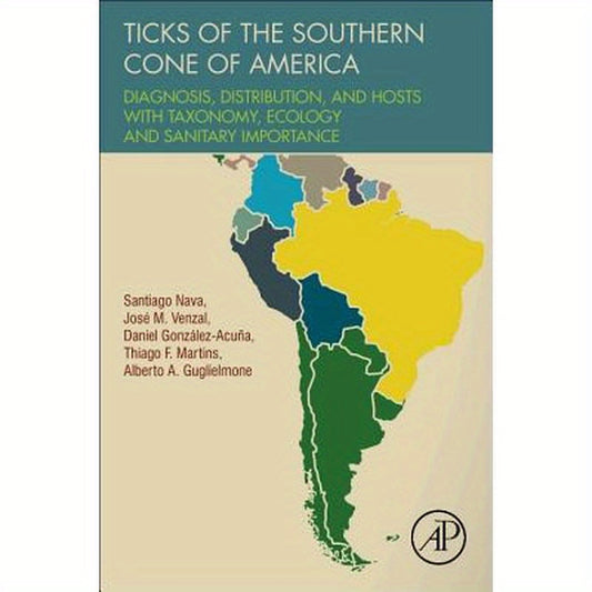 Ticks of the Southern Cone of America: Diagnosis, Distribution, and Hosts with Taxonomy, Ecology and Sanitary Importance