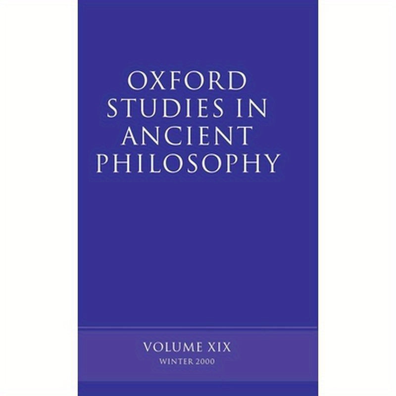 Oxford Studies in Ancient Philosophy: Volume XIX: Winter 2000