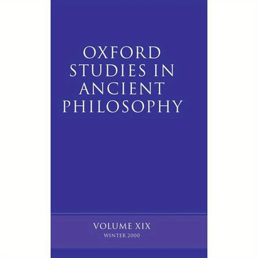 Oxford Studies in Ancient Philosophy: Volume XIX: Winter 2000
