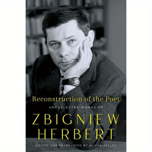 Reconstruction of the Poet: Uncollected Works of Zbigniew Herbert