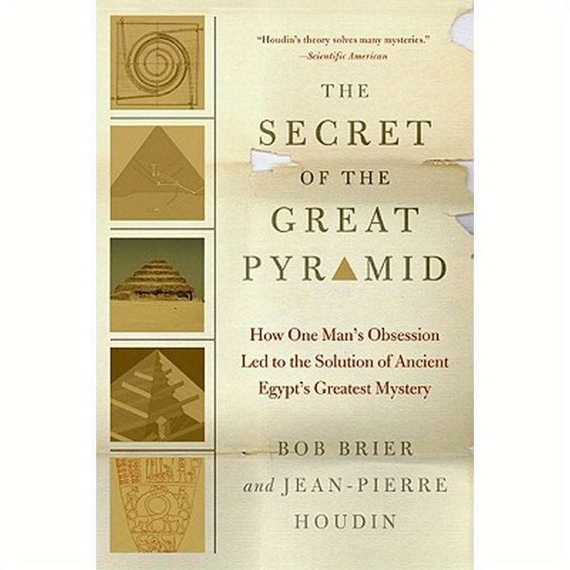 The Secret of the Great Pyramid: How One Man's Obsession Led to the Solution of Ancient Egypt's Greatest Mystery