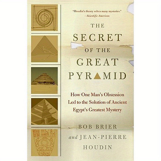 The Secret of the Great Pyramid: How One Man's Obsession Led to the Solution of Ancient Egypt's Greatest Mystery