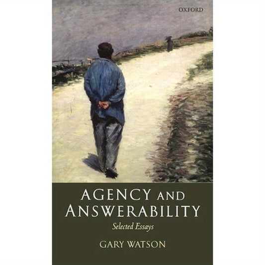 Agency and Answerability: Selected Essays