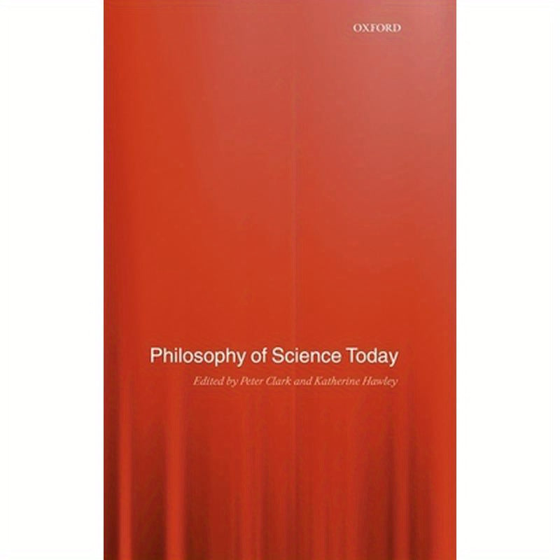 Philosophy of Science Today