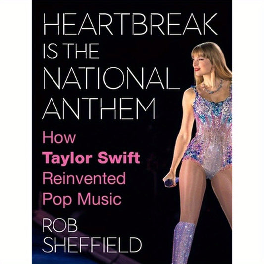 Heartbreak Is the National Anthem: How Taylor Swift Reinvented Pop Music