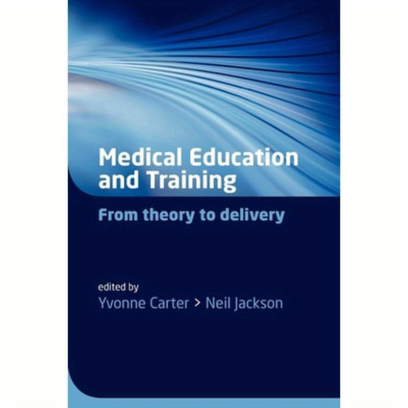 Medical Education and Training: From Theory to Delivery