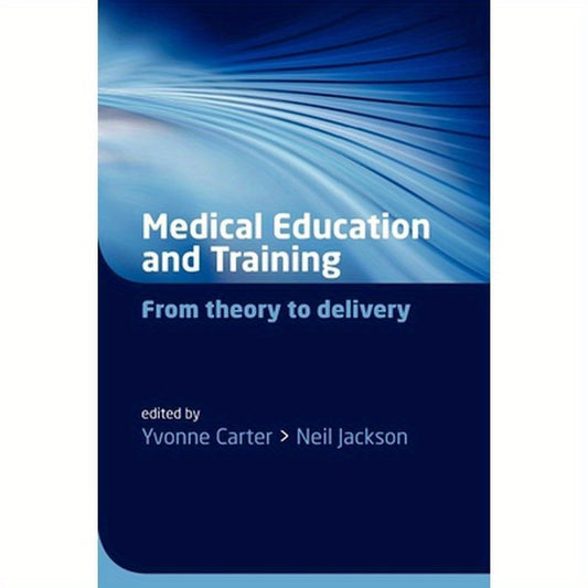 Medical Education and Training: From Theory to Delivery