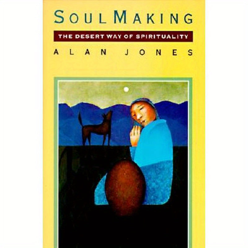 Soul Making: The Desert Way of Spirituality