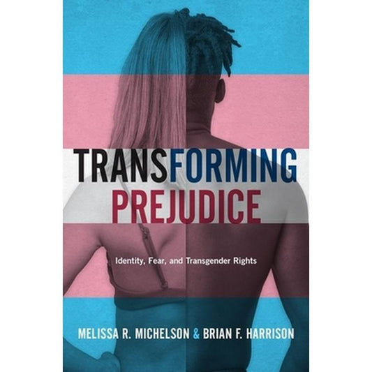 Transforming Prejudice: Identity, Fear, and Transgender Rights