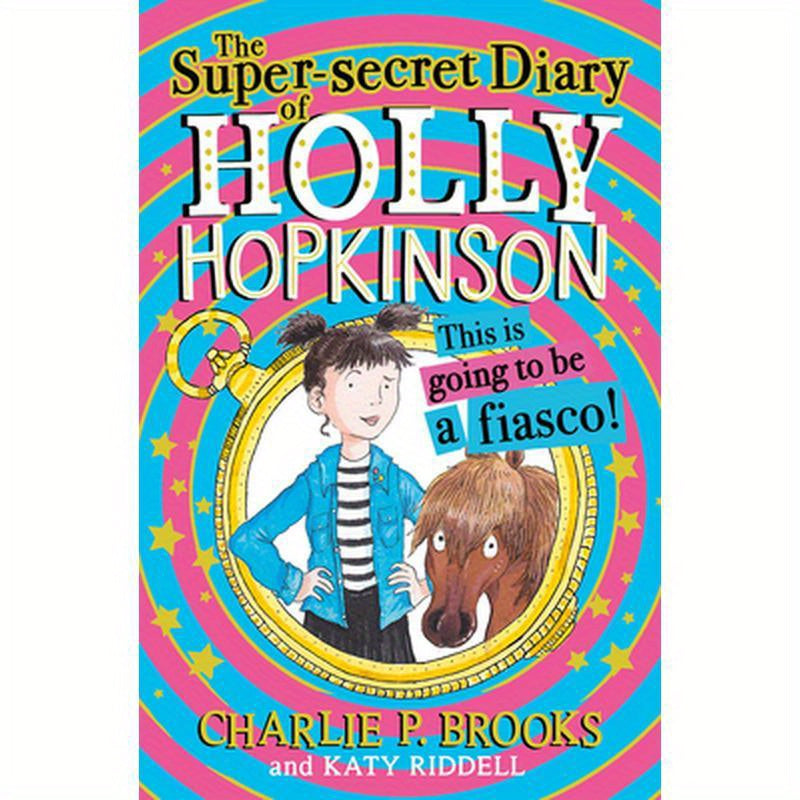 The Super-Secret Diary of Holly Hopkinson: This Is Going to Be a Fiasco