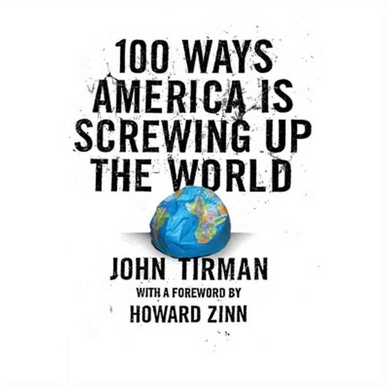 100 Ways America Is Screwing Up the World