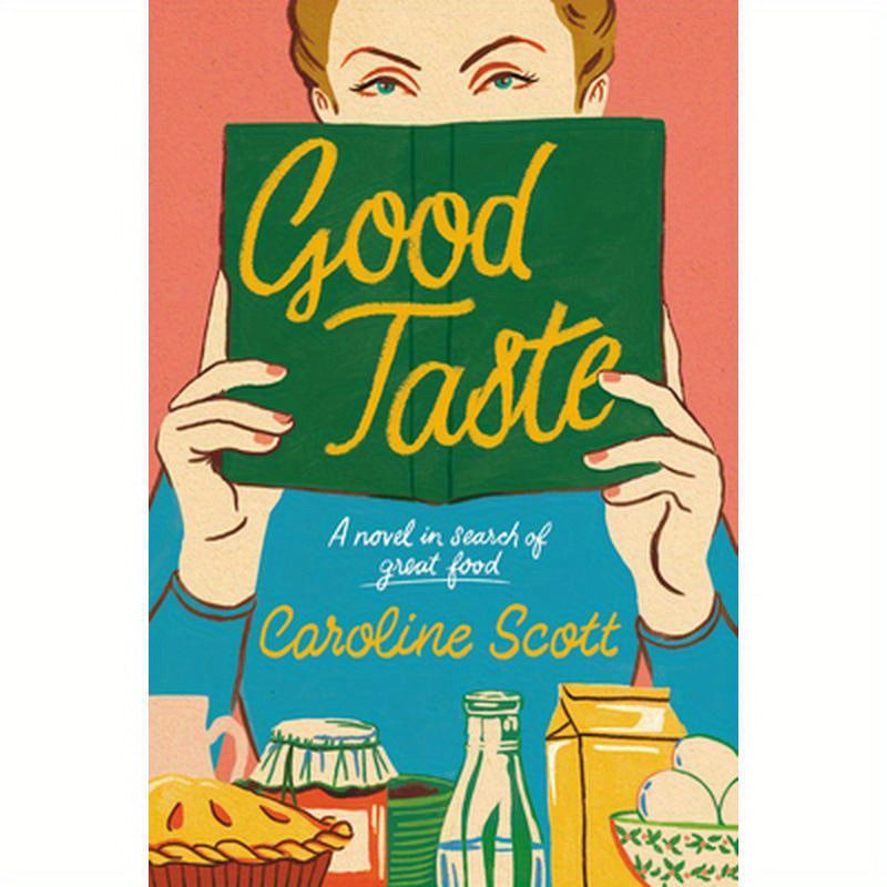 Good Taste: A Novel in Search of Great Food