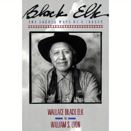 Black Elk: The Sacred Ways of a Lakota