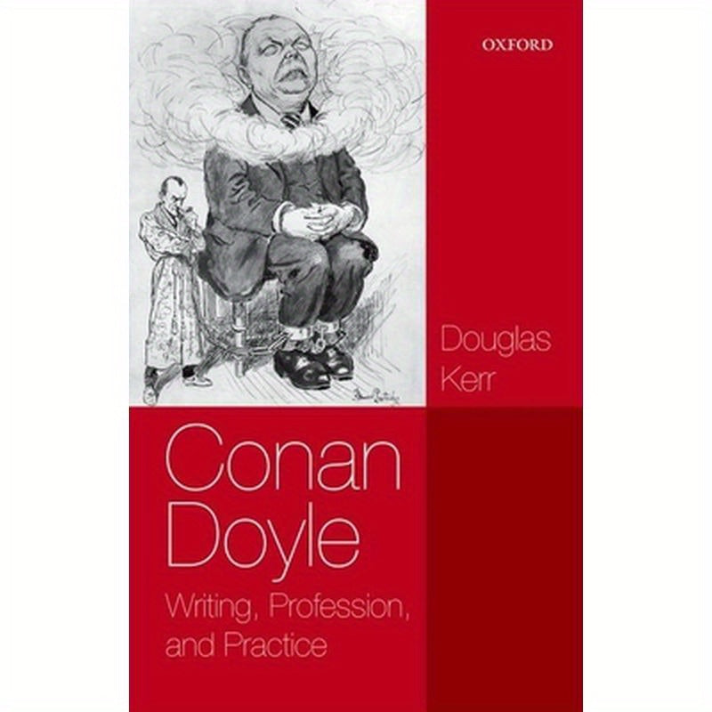 Conan Doyle: Writing, Professi & Pract P