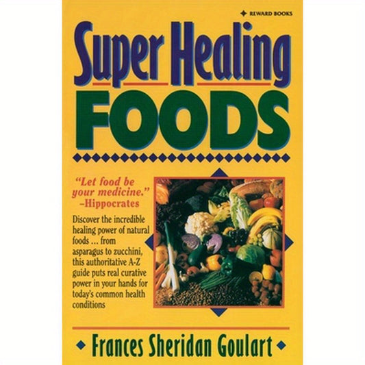 Super Healing Foods: Discover the Incredible Healing Power of Natural Foods