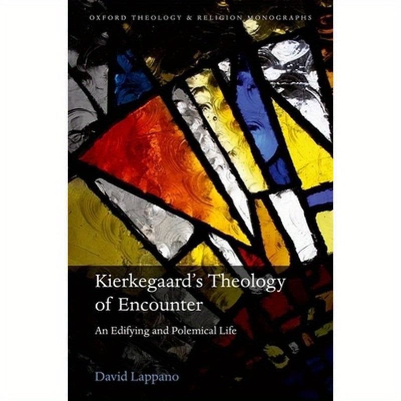 Soren Kierkegaard's Theology of Encounter: An Edifying and Polemical Life