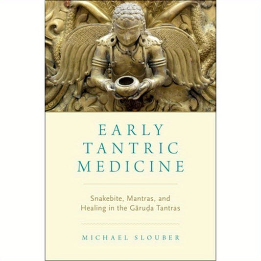 Early Tantric Medicine: Snakebite, Mantras, and Healing in the Garuda Tantras