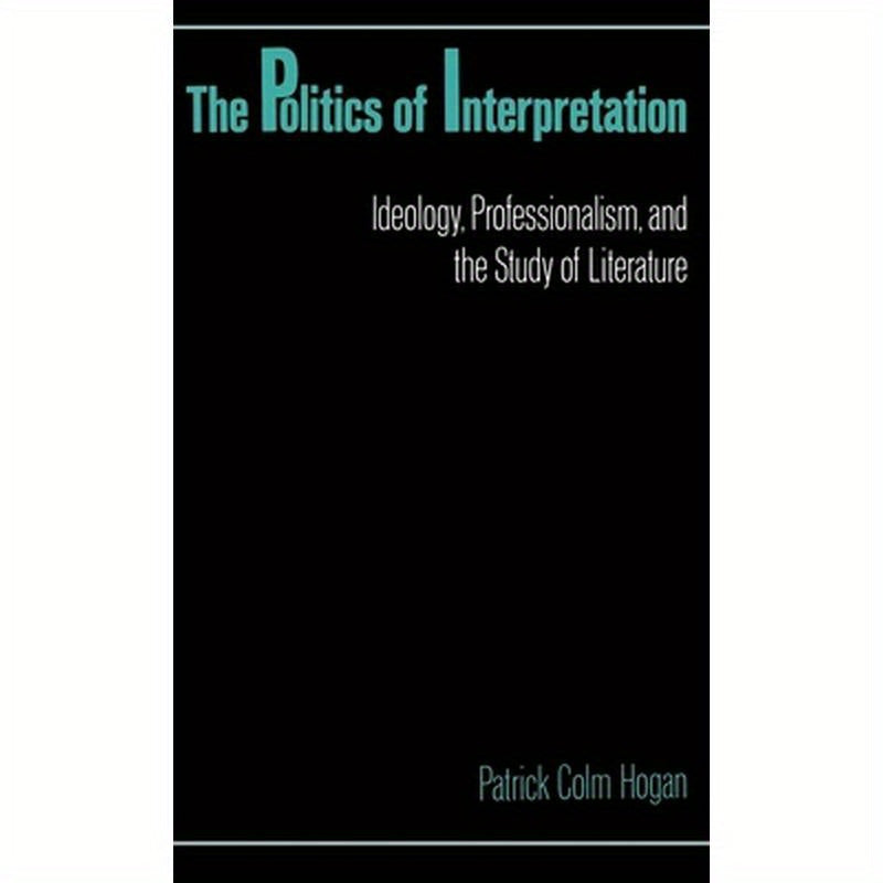 The Politics of Interpretation: Ideology, Professionalism, and the Study of Literature