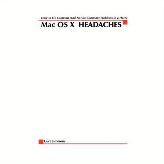 Mac Osx Headaches: How to Fix Common (and Not So Common) Problems in a Hurry