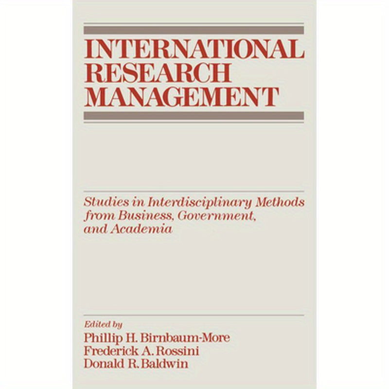 International Research Management: Studies in Interdisciplinary Methods from Business, Government, and Academia