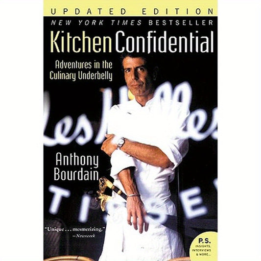 Kitchen Confidential: Adventures in the Culinary Underbelly