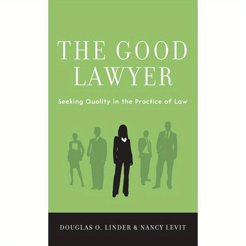Good Lawyer: Seeking Quality in the Practice of Law
