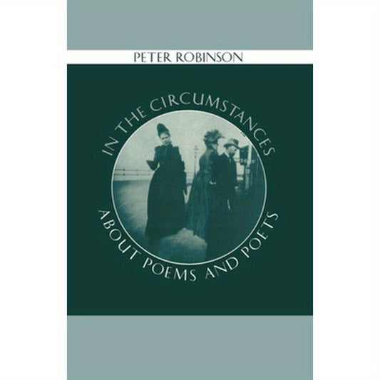 In the Circumstances: About Poems and Poets