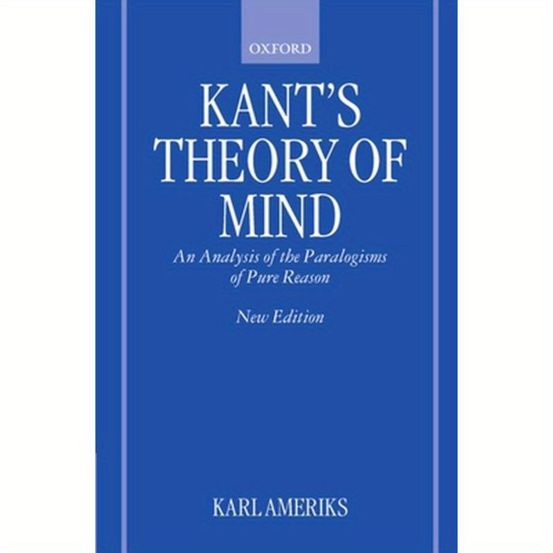 Kant's Theory of Mind: An Analysis of the Paralogisms of Pure Reason