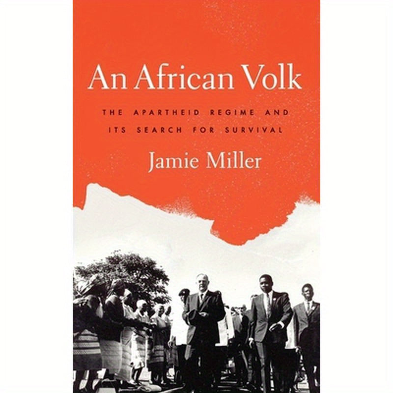 African Volk: The Apartheid Regime and Its Search for Survival