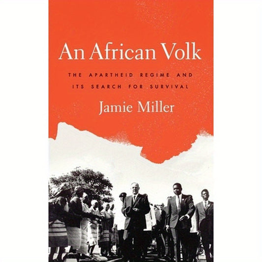 African Volk: The Apartheid Regime and Its Search for Survival