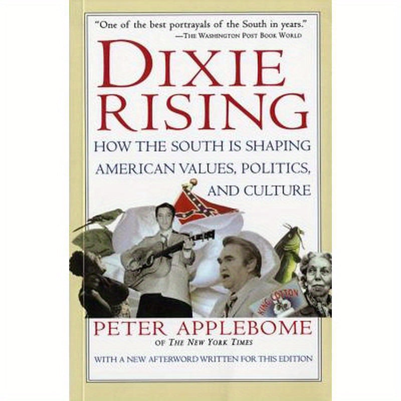 Dixie Rising: How the South Is Shaping American Values, Politics, and Culture