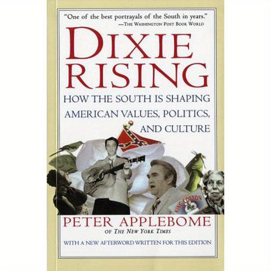 Dixie Rising: How the South Is Shaping American Values, Politics, and Culture