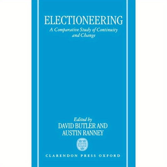 Electioneering: A Comparative Study of Continuity and Change