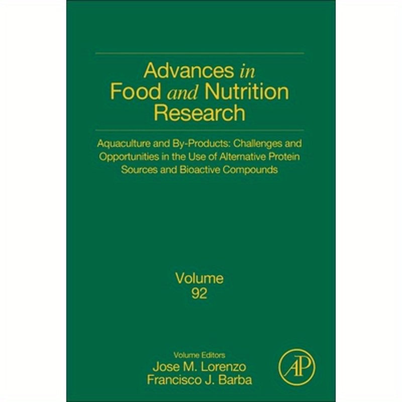 Aquaculture and By-Products: Challenges and Opportunities in the Use of Alternative Protein Sources and Bioactive Compounds: Volume 92