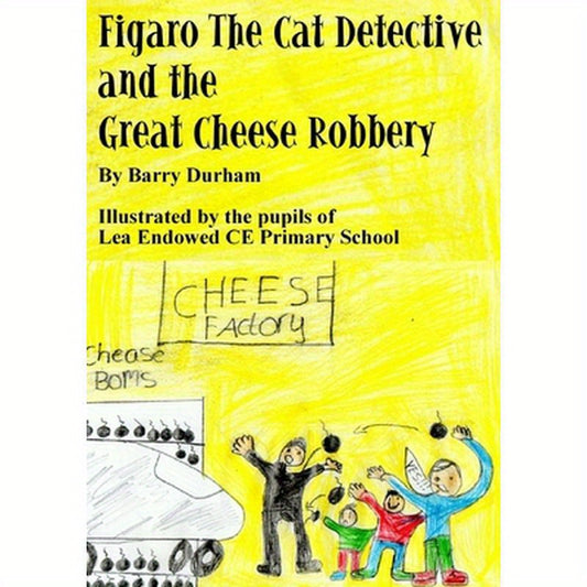 Figaro the Cat Detective and the Great Cheese Robbery
