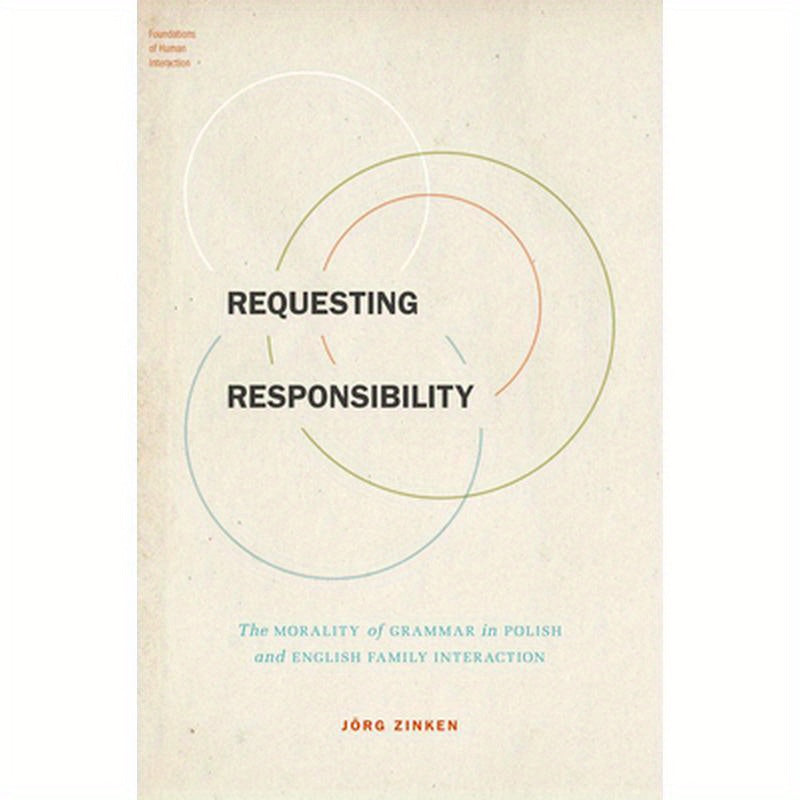 Requesting Responsibility: The Morality of Grammar in Polish and English Family Interaction
