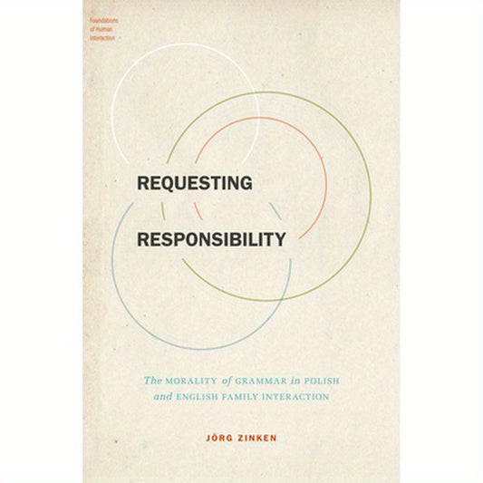 Requesting Responsibility: The Morality of Grammar in Polish and English Family Interaction