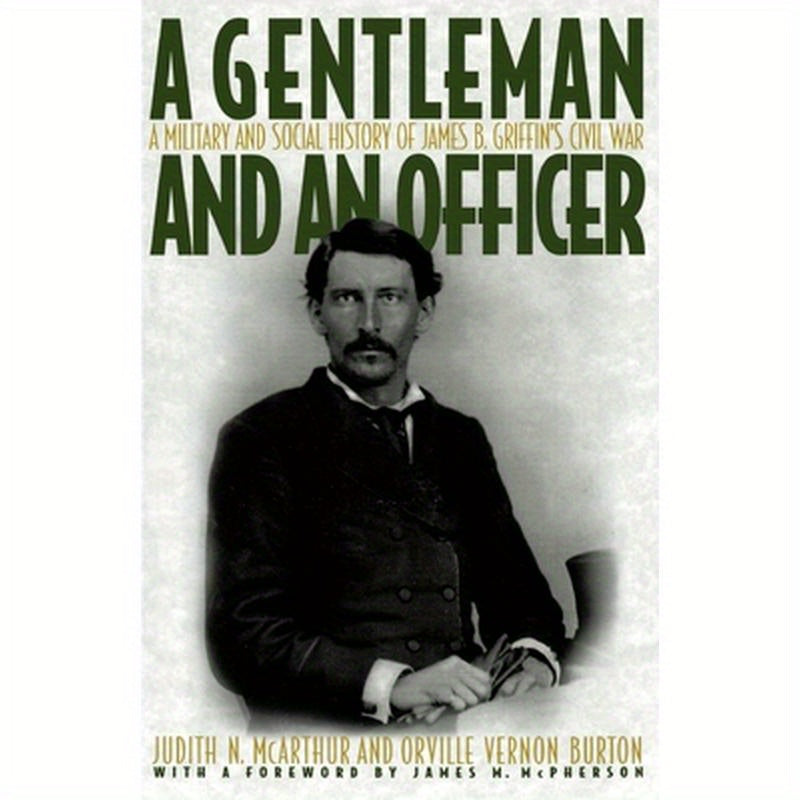 A Gentleman and an Officer: A Military and Social History of James B. Griffin's Civil War