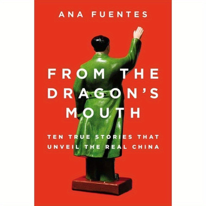 From the Dragon's Mouth: 10 True Stories that Unveil the Real China