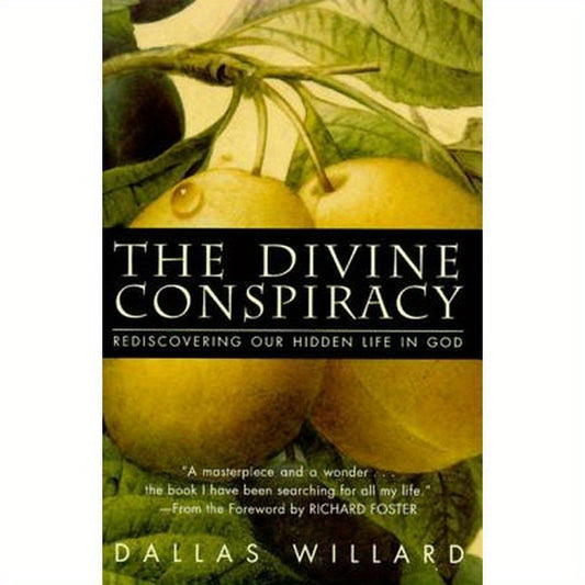 The Divine Conspiracy: Rediscovering Our Hidden Life in God