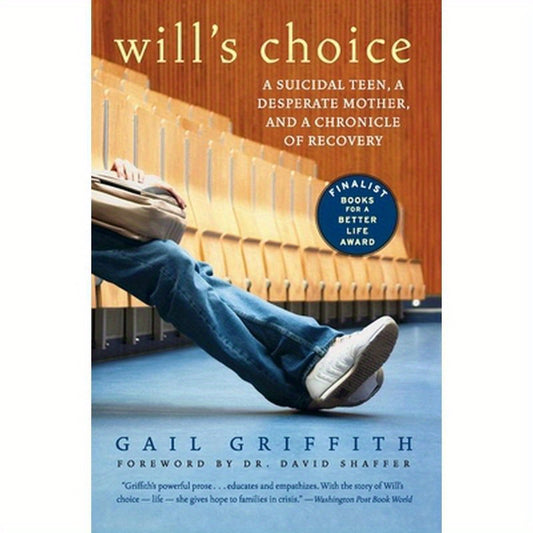 Will's Choice: A Suicidal Teen, a Desperate Mother, and a Chronicle of Recovery