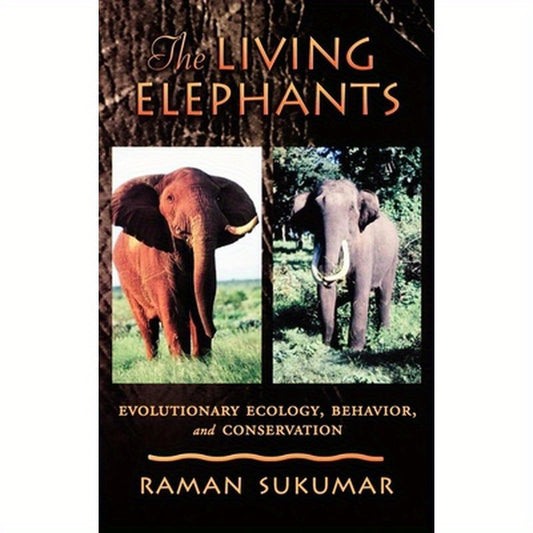 The Living Elephants: Evolutionary Ecology, Behaviour, and Conservation