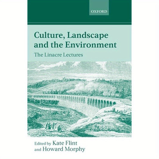 Culture, Landscape, and the Environment: The Linacre Lectures 1997