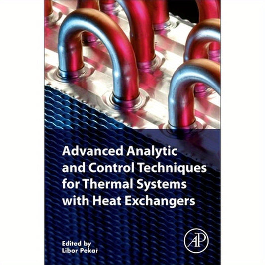 Advanced Analytic and Control Techniques for Thermal Systems with Heat Exchangers