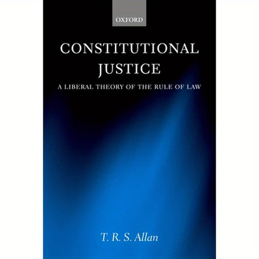 Constitutional Justice: A Liberal Theory of the Rule of Law