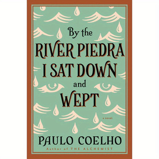 By the River Piedra I Sat Down and Wept: A Novel of Forgiveness