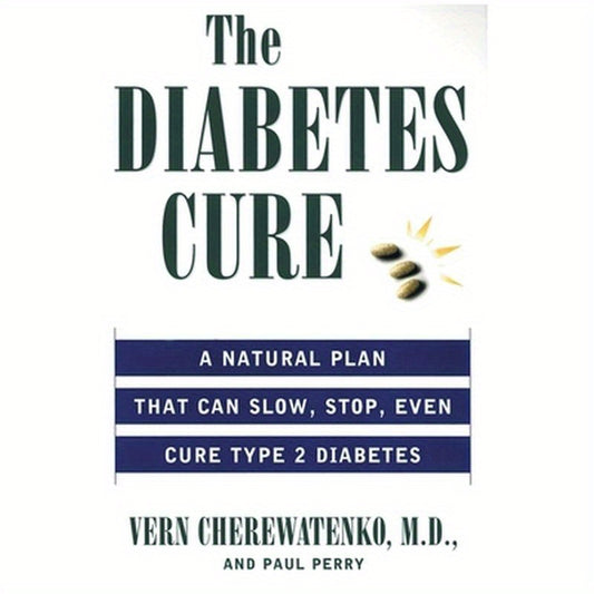 The Diabetes Cure: A Natural Plan That Can Slow, Stop, Even Cure Type 2 Diabetes